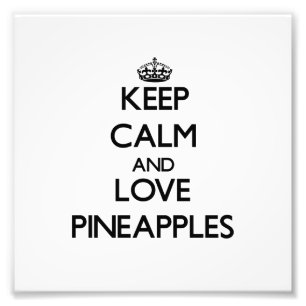 Keep calm and love Pineapples Photo Print