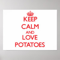 Keep calm and love Potatoes