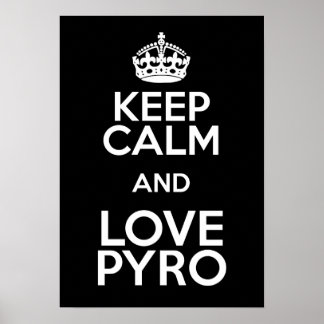 KEEP CALM AND LOVE PYRO POSTER