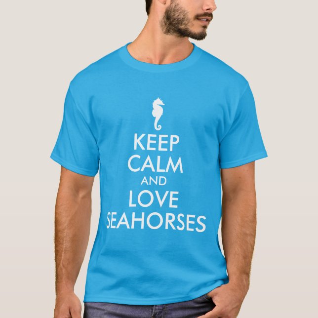 Keep Calm and Love Seahorses T-Shirt (Front)