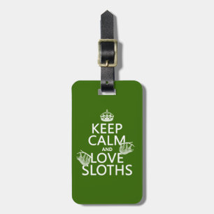 Keep Calm and Love Sloths (any background colour) Luggage Tag