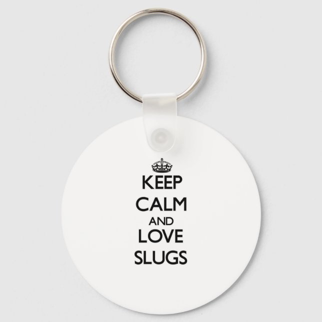 Keep calm and Love Slugs Key Ring (Front)