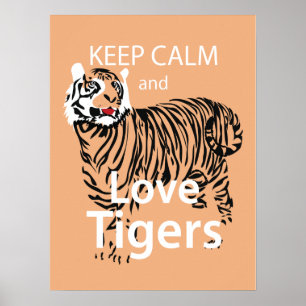 Keep Calm and Love Tigers Poster
