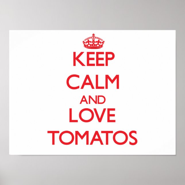 Keep calm and love Tomatos Poster (Front)