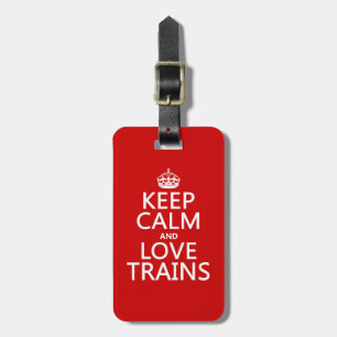 Keep Calm and Love Trains (customisable colours) Luggage Tag