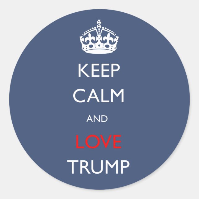 Keep Calm and Love Trump Classic Round Sticker (Front)
