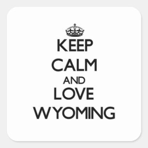 Keep Calm and Love Wyoming Square Sticker