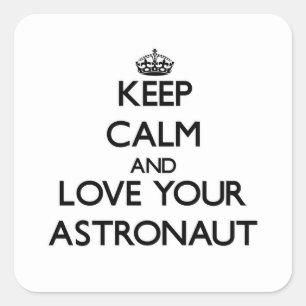 Keep Calm and Love your Astronaut Square Sticker
