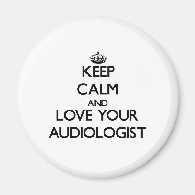 Keep Calm and Love your Audiologist Magnet (Front)