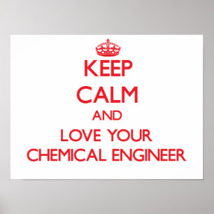 Keep Calm and Love your Chemical Engineer Poster
