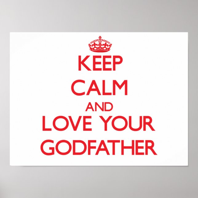 Keep Calm and Love your Godfather Poster (Front)