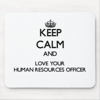 Keep Calm and Love your Human Resources Officer Mouse Pad