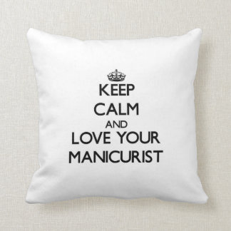 Keep Calm and Love your Manicurist Cushion