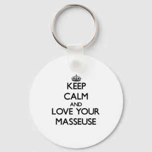 Keep Calm and Love your Masseuse Key Ring