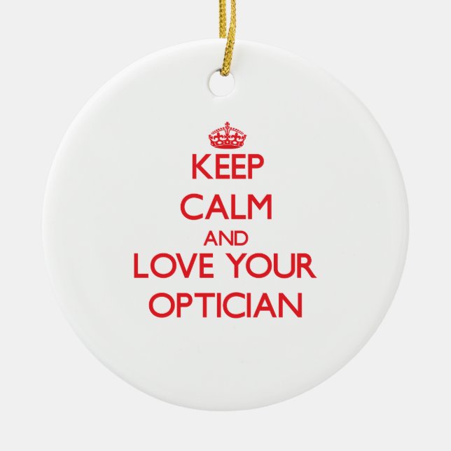 Keep Calm and Love your Optician Ceramic Tree Decoration (Front)