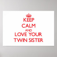 Keep Calm and Love your Twin Sister