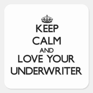 Keep Calm and Love your Underwriter Square Sticker