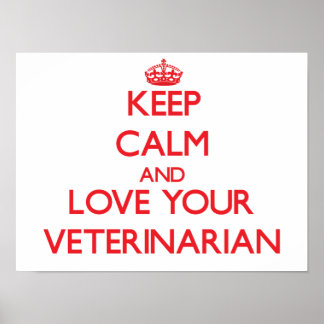 Keep Calm and Love your Veterinarian Poster