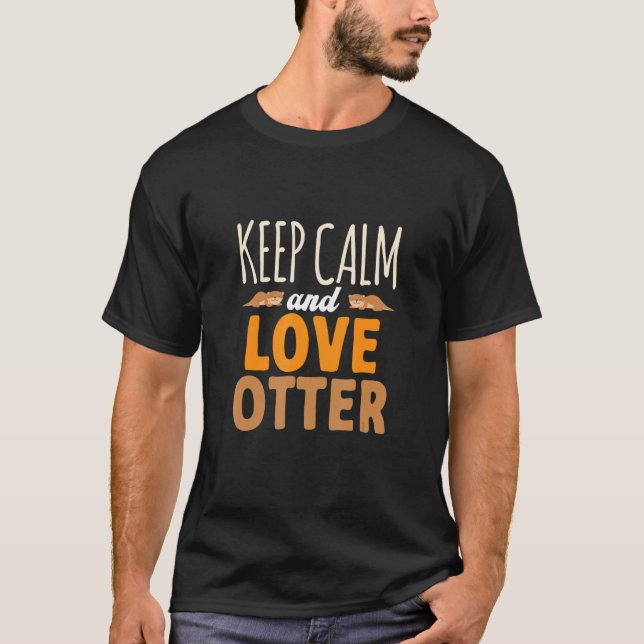 Keep Calm And Loves Otter Cute River Otter T-Shirt (Front)