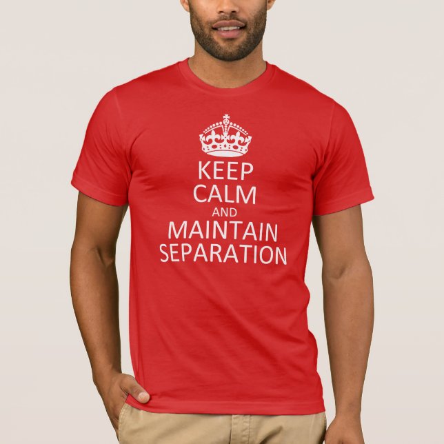 Keep Calm And Maintain Separation T-Shirt (Front)