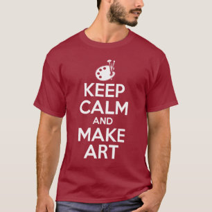 Keep Calm and Make Art T-Shirt