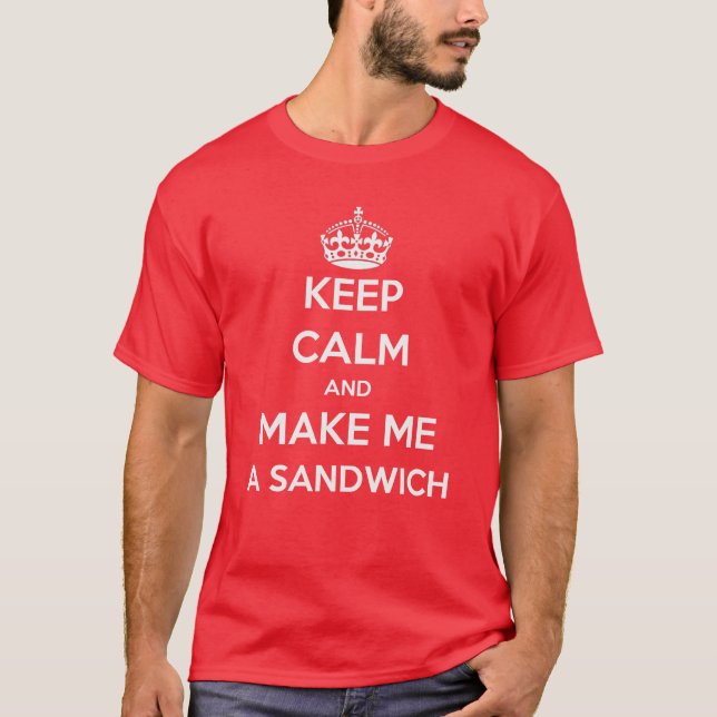 Keep Calm and Make Me a Sandwich T-shirt (Front)