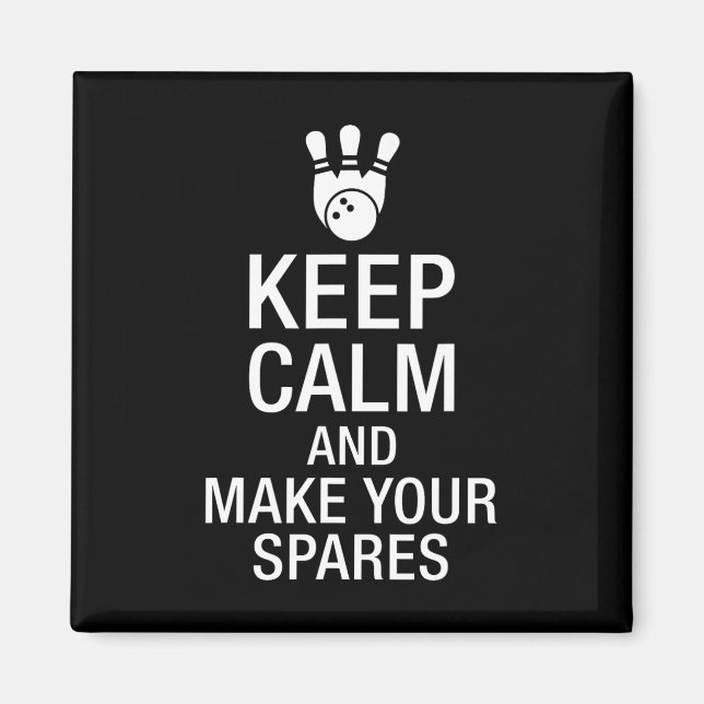 Keep Calm And Make Your Spares Bowing  Magnet (Front)