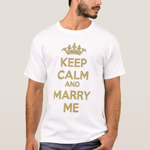 Keep Calm and Marry Me T-Shirt