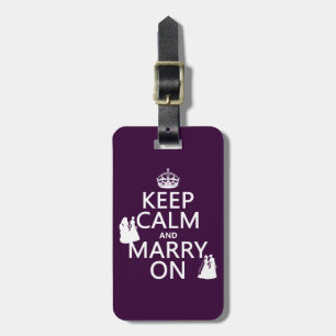 Keep Calm and Marry On - all colours Luggage Tag