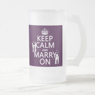 Keep Calm and Marry On (customisable colour) Frosted Glass Beer Mug