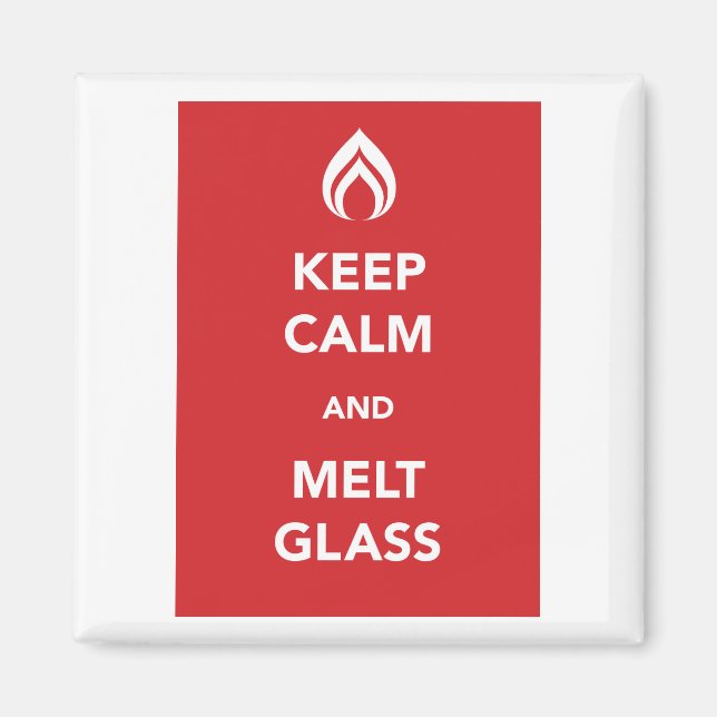 Keep Calm and Melt Glass Magnet (Front)