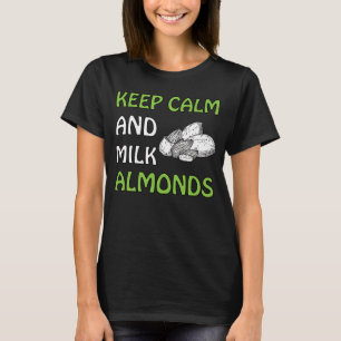 Keep Calm And Milk Almonds Vegan T-Shirt