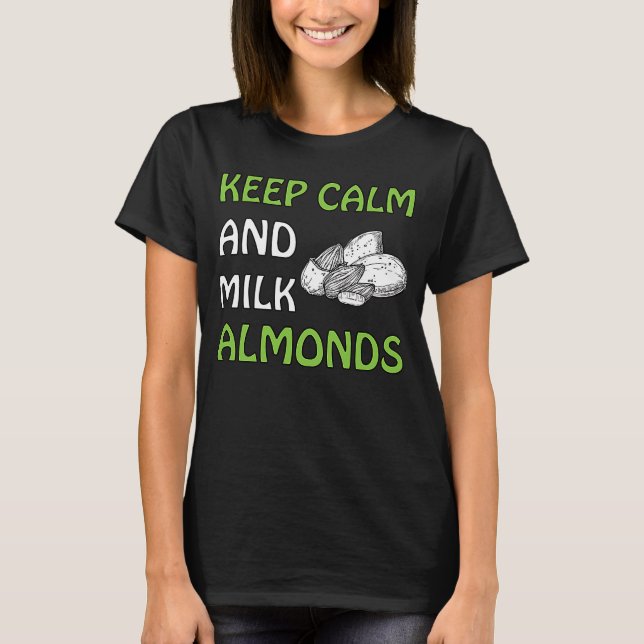 Keep Calm And Milk Almonds Vegan T-Shirt (Front)