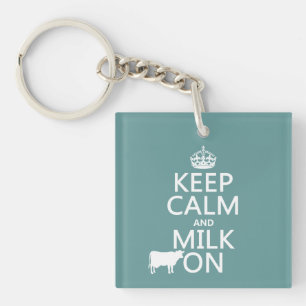 Keep Calm and Milk On (cows) (in all colours) Key Ring