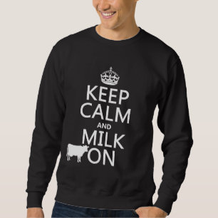 Keep Calm and Milk On (cows) (in all colours) Sweatshirt