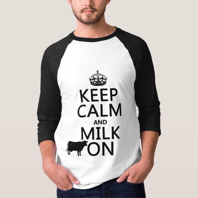 Keep Calm and Milk On (cows) (in all colours) T-Shirt (Front)