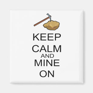 Keep Calm And Mine On Magnet