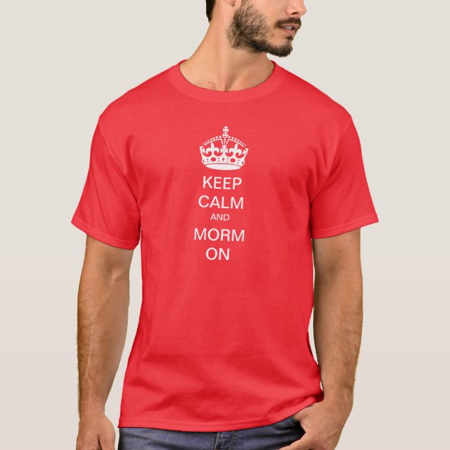Keep Calm and Morm On! T-Shirt (Front)