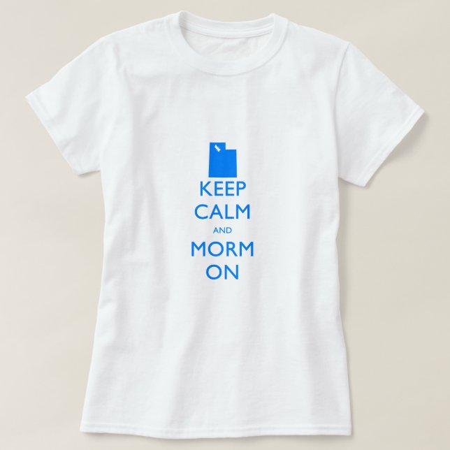 Keep Calm and Mormon T-Shirt (Design Front)