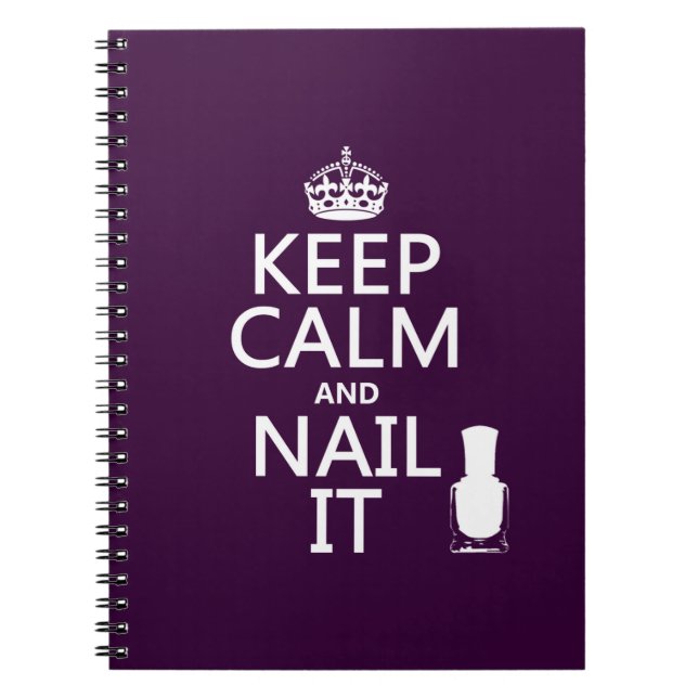Keep Calm and Nail It (Nail polish) Spiral Notebook (Front)