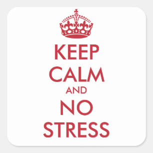 Keep Calm and NO STRESS - personalised text Square Sticker