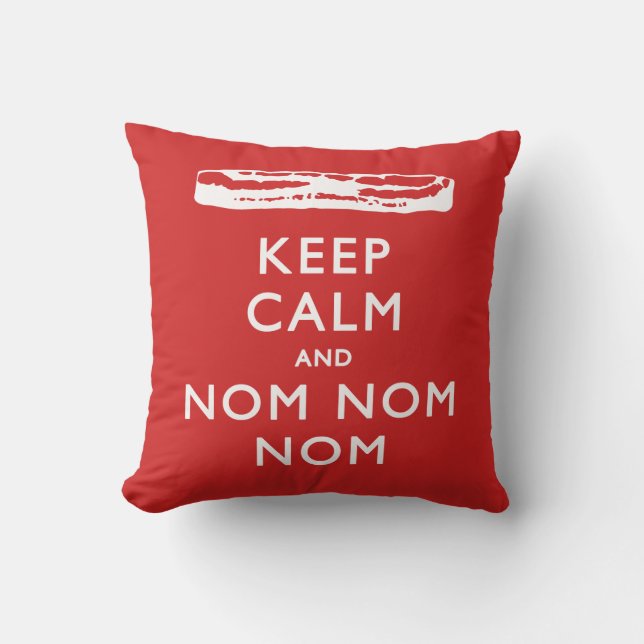 Keep Calm and Nom Nom Nom (Bacon) Cushion (Front)