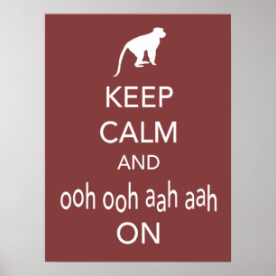 Keep Calm and Ooh Ooh Aah Aah On Monkey Poster