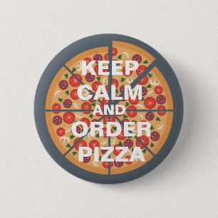 Keep Calm and Order Pizza 6 Cm Round Badge