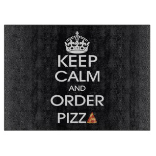 Keep Calm And Order Pizza Cutting Board