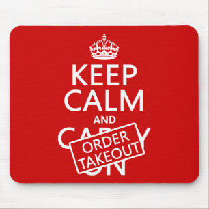 Keep Calm and Order Takeout (in any colour) Mouse Pad