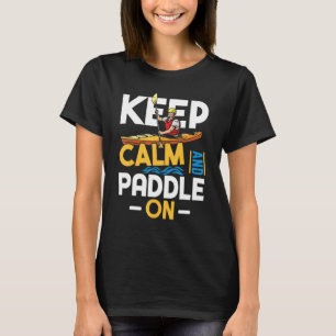 Keep Calm and Paddle On for Kayaking Rowing Team T-Shirt