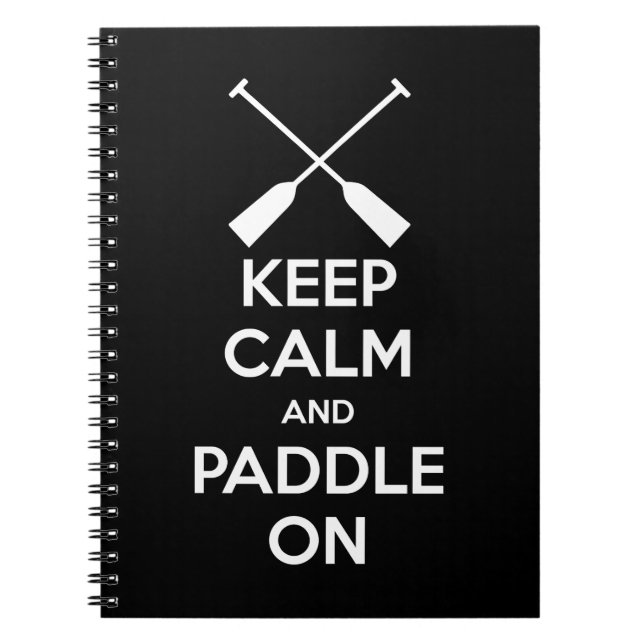 Keep Calm and Paddle On Spiral Notebook (Front)
