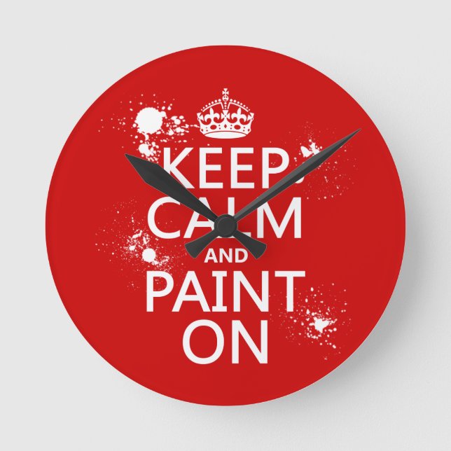 Keep Calm and Paint On (in all colours) Round Clock (Front)
