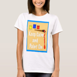 Keep Calm and Paint On T-Shirt
